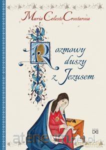 Rozmowy duszy z Jezusem - s. Maria Celeste Crostarosa [KSIĄŻKA]