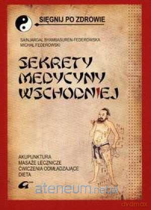 Sekrety medycyny wschodniej [KSIĄŻKA]