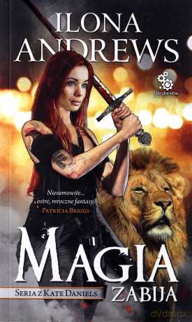 Seria z Kate Daniels (Tom 5) Magia zabija - Ilona Andrews [KSIĄŻKA]