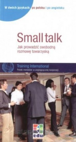 Small talk. Jak prowadzić swobodną rozmowę towarzyską - Susanne Watzke-Otte [KSIĄŻKA]