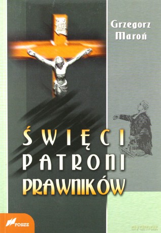 Święci patroni prawników - Grzegorz Maroń [KSIĄŻKA]