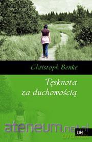 Tęsknota za duchowością - Christoph Benke [KSIĄŻKA]