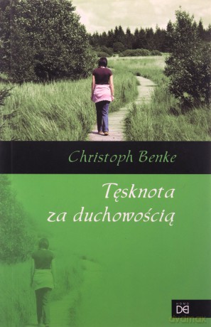 Tęsknota za duchowością - Christoph Benke [KSIĄŻKA]