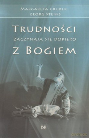 Trudności zaczynają się dopiero z Bogiem - Margareta Gruber, Georg Steins [KSIĄŻKA]