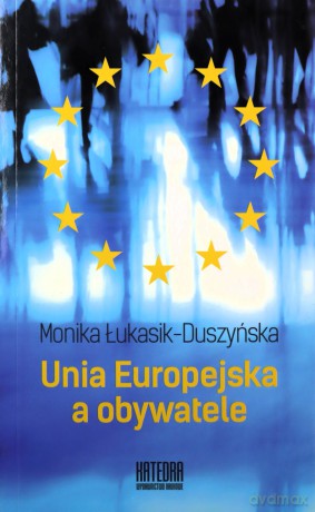 Unia Europejska a obywatele - Monika Łukasik-Duszyńska [KSIĄŻKA]