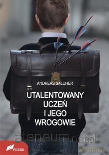 Utalentowany uczeń i jego wrogowie - Andreas Salcher [KSIĄŻKA]