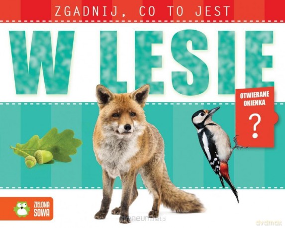 W lesie. Zgadnij, co to jest [KSIĄŻKA]