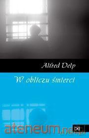 W obliczu śmierci - Alfred Delp [KSIĄŻKA]