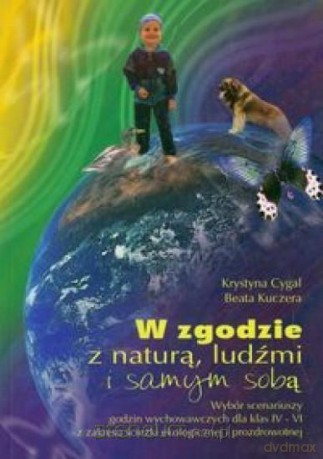 W zgodzie z naturą ludźmi i samym - Krystyna Cygal, Beata Kuczera [KSIĄŻKA]
