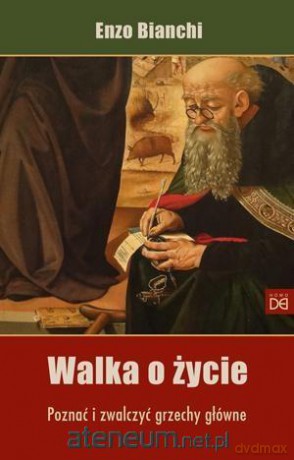 Walka o życie. Poznać i zwalczyć grzechy główne - Enzo Bianchi [KSIĄŻKA]