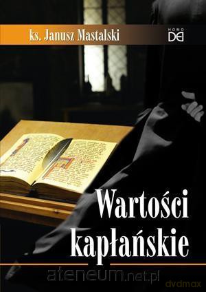 Wartości kapłańskie - ks. Janusz Mastalski [KSIĄŻKA]