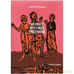 Władcy, rycerze, trefnisie - Antoni Prochaska [KSIĄŻKA]