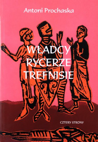Władcy, rycerze, trefnisie - Antoni Prochaska [KSIĄŻKA]
