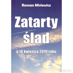 Zatarty ślad. O 10 kwietnia 2010 r - Roman Misiewicz [KSIĄŻKA]