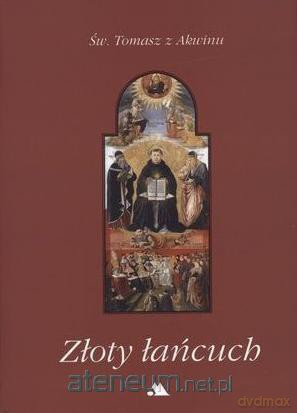 Złoty łańcuch - św. Tomasz z Akwinu [KSIĄŻKA]