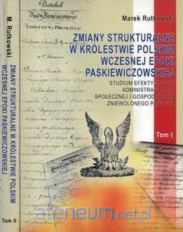 Zmiany strukturalne w Królestwie Polskim (Tom 1-2) - Marek Rutkowski [KSIĄŻKA]