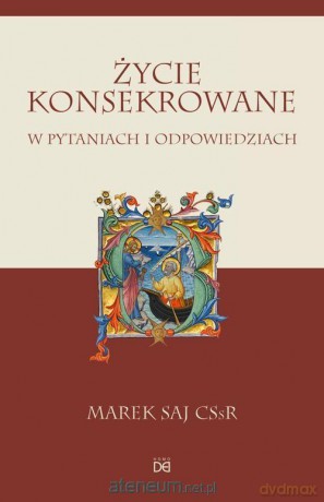 Życie konsekrowane w pytaniach i odpowiedziach - Marek Saj [KSIĄŻKA]