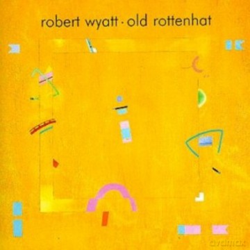 Robert Wyatt: Old Rottenhat (Limited Edition) [Winyl]