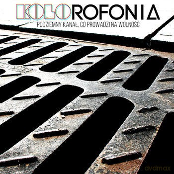 Kolorofonia: Podziemny Kanał Co Prowadzi Na Wolność [CD]