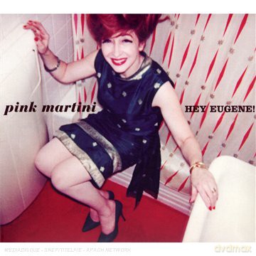 Pink Martini: Hey Eugene ! [CD]