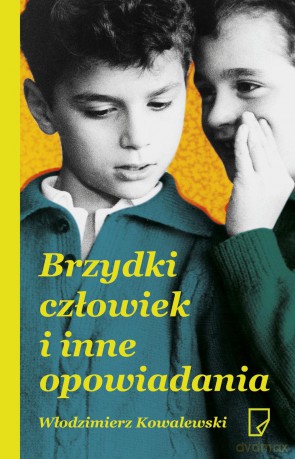Brzydki człowiek i inne opowiadania - Włodzimierz Kowalewski [KSIĄŻKA]