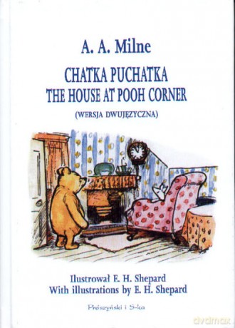 Chatka puchatka. The house at Pooh corner. Wersja dwujęzyczna - A.A Milne (twarda) [KSIĄŻKA]