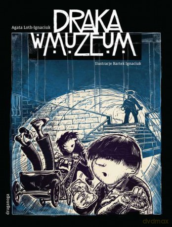 Draka w muzeum - Agata Loth-Iganciuk (twarda) [KSIĄŻKA]