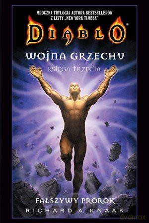 Fałszywy prorok. Diablo wojna grzechu.Księga trzecia - Richard A. Knaak [KSIĄŻKA]