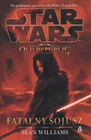 Fatalny sojusz. Star Wars the Old Republic (Gwiezdne Wojny) - Sean Williams [KSIĄŻKA]