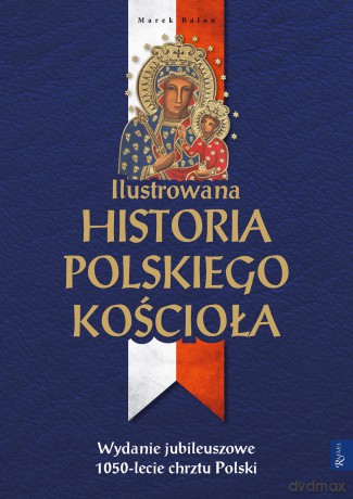 Ilustrowana historia polskiego Kościoła - Marek Balon (twarda) [KSIĄŻKA]