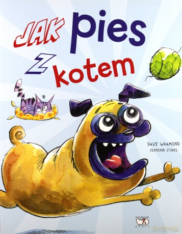 Jak pies z kotem - Dave Whamond, Jennifer Stokes [KSIĄŻKA]