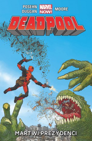 Martwi prezydenci. Deadpool (Tom 1) - Brian Posehn, Gerry Duggan, Tony Moore [KOMIKS]