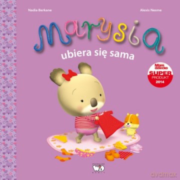 Marysia ubiera się sama. Misia Marysia - Nadia Berkane [KSIĄŻKA]