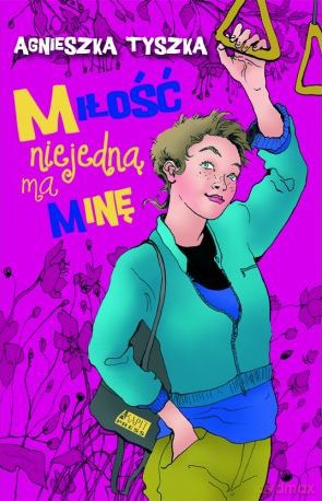 Miłość niejedną ma minę - Agnieszka Tyszka [KSIĄŻKA]