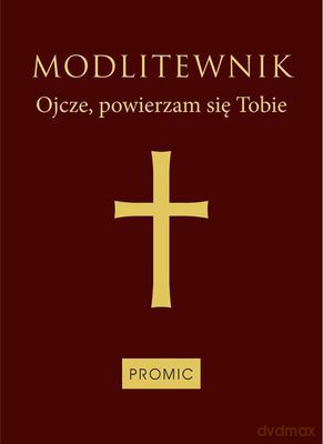 Modlitewnik. Ojcze powierzam się Tobie (twarda) [KSIĄŻKA]