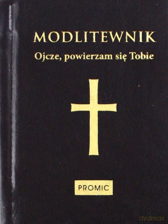 Modlitewnik. Ojcze powierzam się Tobie (twarda) [KSIĄŻKA]