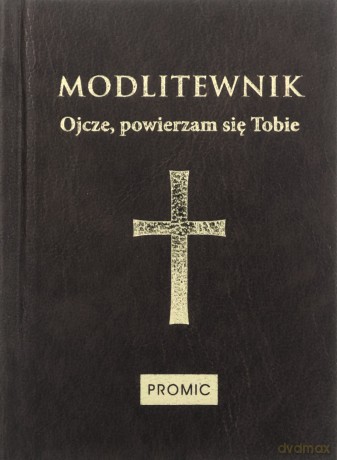 Modlitewnik. Ojcze powierzam się Tobie (twarda) [KSIĄŻKA]