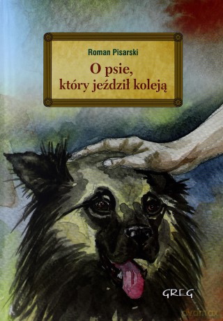 O psie który jeździł koleją z opracowaniem i streszczeniem - Roman Pisarski (twarda) [KSIĄŻKA]