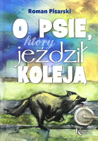 O psie który jeździł koleją. Kolorowa klasyka - Roman Pisarski (twarda) [KSIĄŻKA]