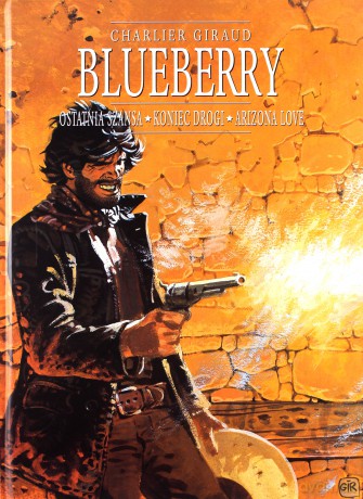 Ostatnia szansa. Koniec drogi i Arizona love blueberry. Plansze Europy (Tom 6) - Jean-Michel Charlier, Jean Giraud (twarda) [KSIĄŻKA]