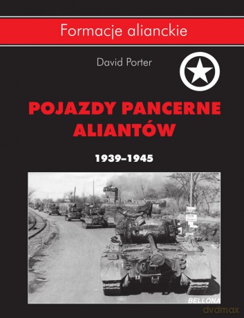 Pojazdy pancerne aliantów 1939- 1945 - David Porter (twarda) [KSIĄŻKA]