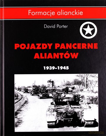Pojazdy pancerne aliantów 1939- 1945 - David Porter (twarda) [KSIĄŻKA]