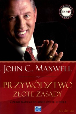 Przywództwo złote zasady - John C. Maxwell [KSIĄŻKA]