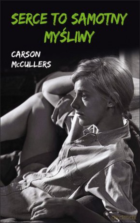 Serce to samotny myśliwy - Carson Mccullers [KSIĄŻKA]
