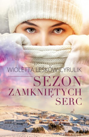 Sezon zamkniętych serc - Wioletta Leśków-Cyrulik [KSIĄŻKA]
