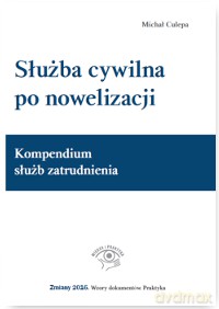 Służba cywilna po nowelizacji. Kompendium służb zatrudnienia - Michał Culepa [KSIĄŻKA]
