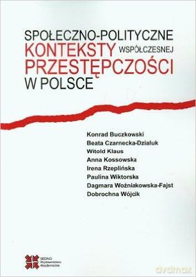 Społeczno-polityczne konteksty współczesnej przestępczości w Polsce [KSIĄŻKA]