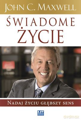 Świadome życie - John C. Maxwell [KSIĄŻKA]