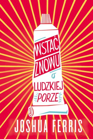 Wstać znowu o ludzkiej porze - Joshua Ferris [KSIĄŻKA]