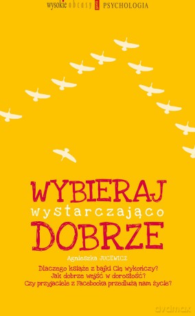 Wybieraj wystarczająco dobrze - Agnieszka Jucewicz [KSIĄŻKA]